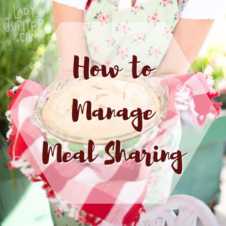 How to manage meal sharing. Planning menus, and keeping your car clean! #potlucks #mealtrains #planning