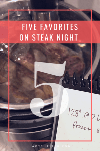 Steak night favorites! Date night or not, the Jupiter House has a new standard when it's steak night. Here's what we do and how we do it. #steaks #steaknight #datenight #sousvide #bullshit #DisparityRanch #HilmyCellars #OMGyum