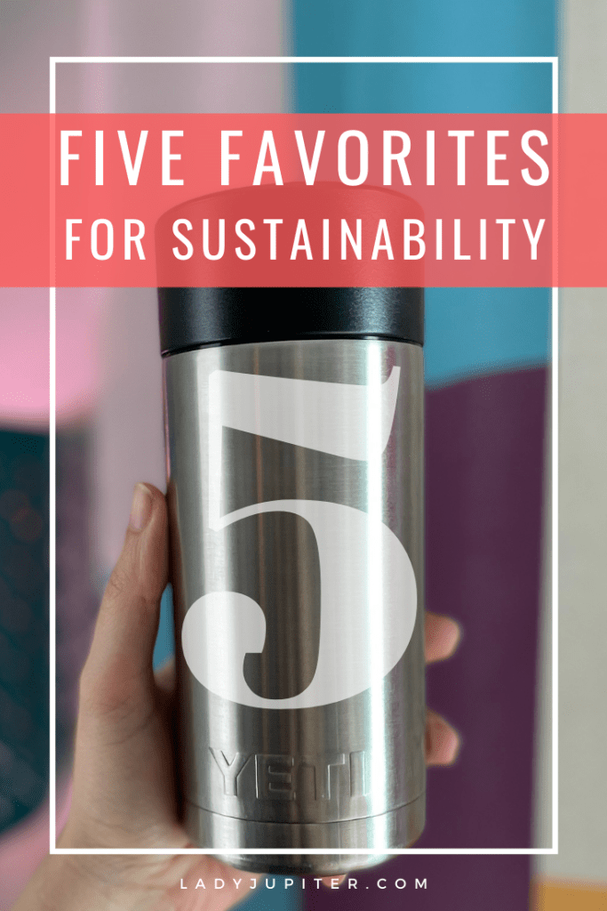 I love sharing favorite things, and today I have Five Favorites for Sustainability - because I dislike single-use products and strive to reduce, reuse, and recycle DAILY.