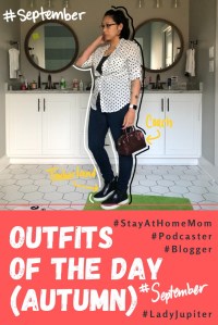 Autumn Outfits of the Day. #OOTD #September #MomOutfits #LadyJupiter