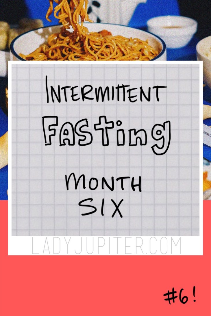 Talking about six entire months of intermittent fasting; what was easy, challenging, plus photos. #LadyJupiter #fasting #IF #progressphotos