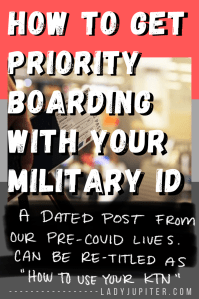 This dated blog post is really about how to use your military ID as a KTN - and how it granted me priority boarding in the past. #DatedTitle #CurrentContent #LadyJupiter #WritingIsHard #FlyingWasNice