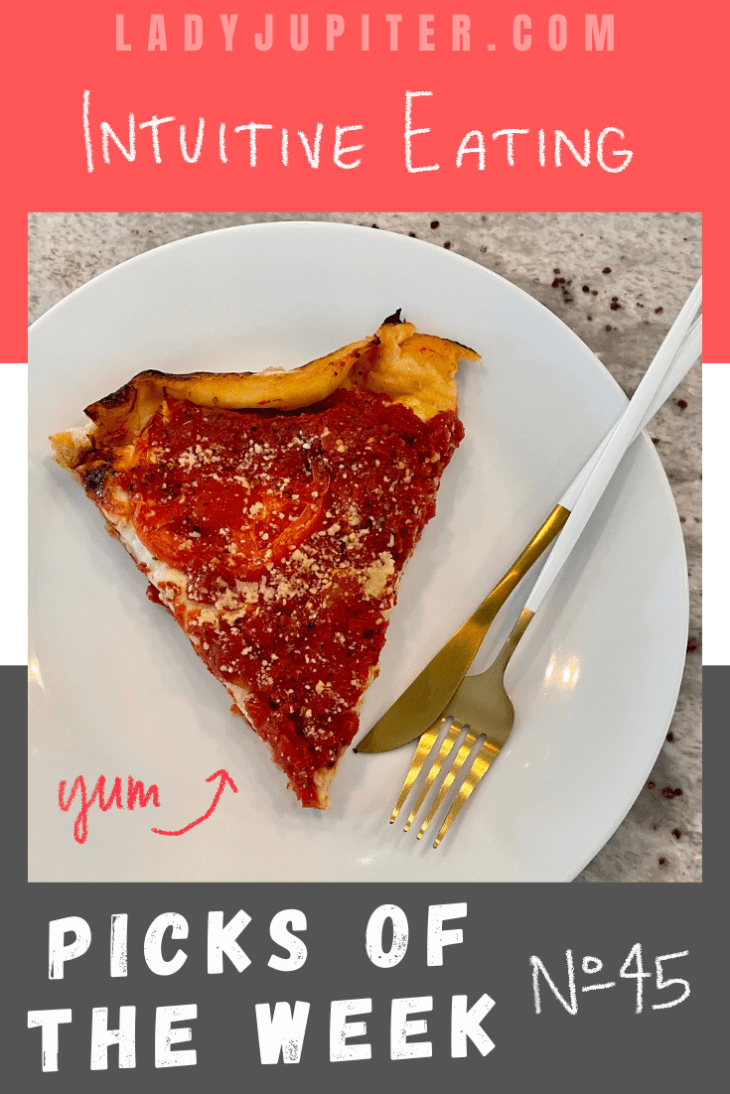 Week №&nbsp;45 brings a fresh batch of favorites...including non-tangible intuitive eating. #LadyJupiter #PicksoftheWeek #fasting #intuitiveeating #PIZZA