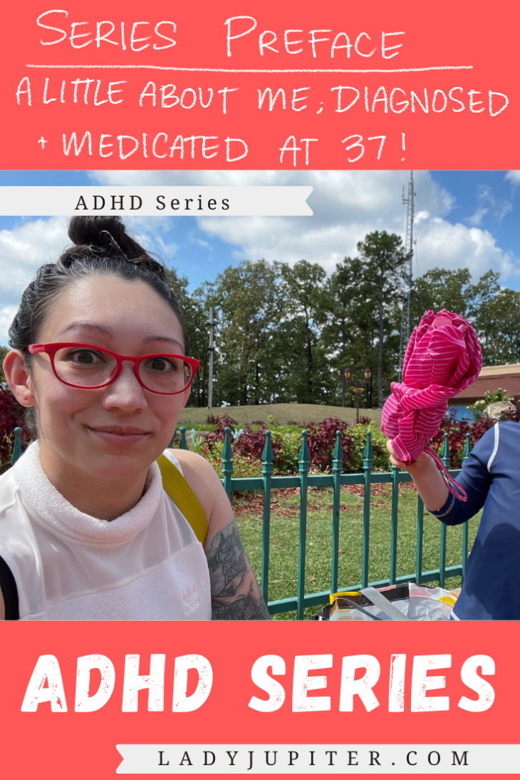 ADHD Series Preface. This is where I tell my story about my adult ADHD diagnosis, and let you know what to expect from this series. #LadyJupiter #AdultADHD #sharingstrategies #howIcope #ADHDwithoutmedication #ADHDsansmedication #UndiagnosedADHD