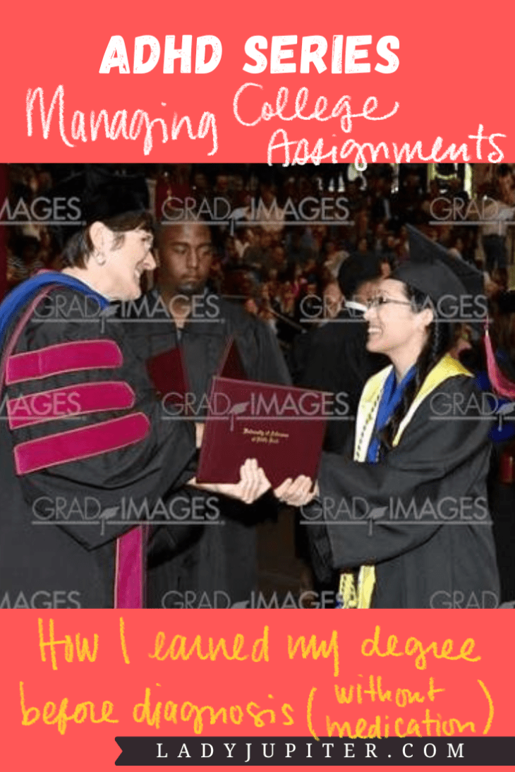 ADHD Series; Managing College Assignments. This is how I earned a college degree (with honors) before I knew about my ADHD. #IThoughtIWasNormal #LadyJupiter #ADHD #AdultADHD #sharingstrategies #howIcope #ADHDwithoutmedication #ADHDsansmedication #UndiagnosedADHD #LateDiagnoses